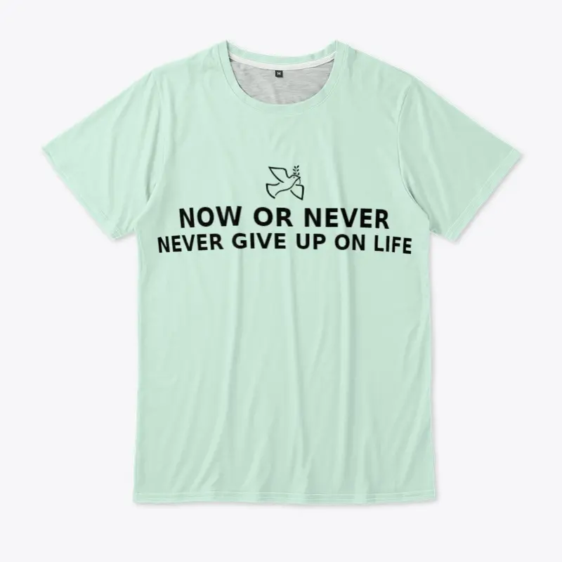 Unisex Now or Never t-shirt 